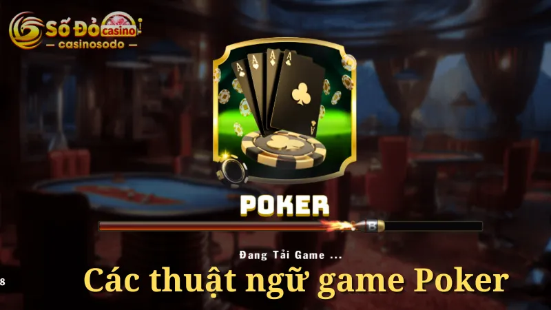 Poker có hệ thống thuật ngữ phức tạp hơn các game bài khác